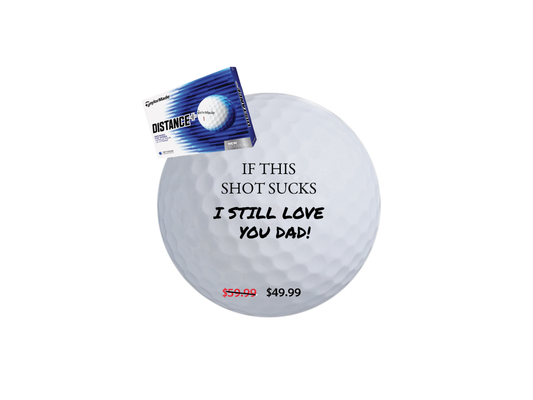 I Love You Dad! Custom Golf Balls - Taylor Made Distance Plus - 12 Balls
