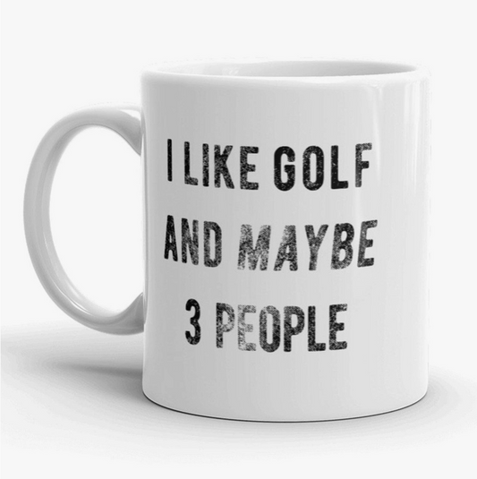 I Like Golf and Maybe 3 People Coffee Mug Golfing Gift Dad