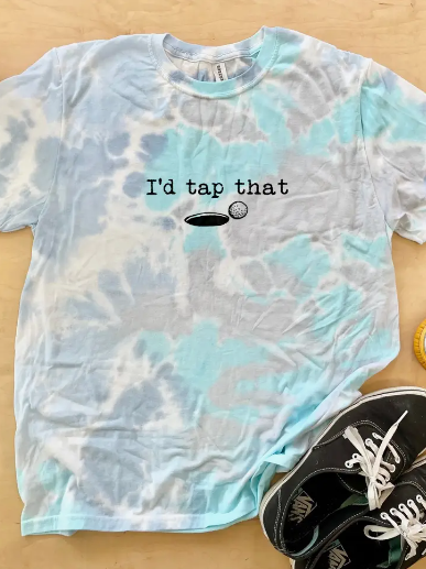 I'd Tap That - Unisex Tie Dye Tee - Golfing, Golf Lover