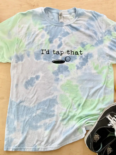 I'd Tap That - Unisex Tie Dye Tee - Golfing, Golf Lover