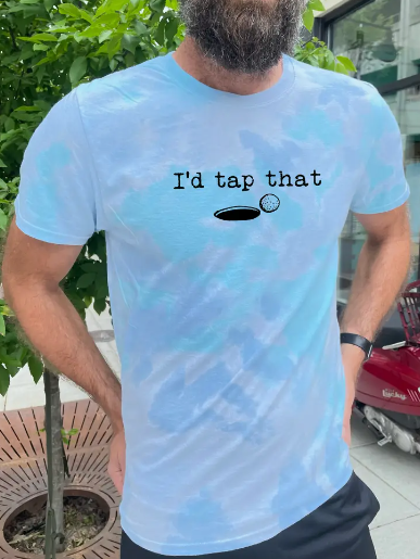 I'd Tap That - Unisex Tie Dye Tee - Golfing, Golf Lover