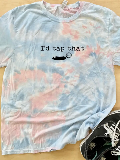 I'd Tap That - Unisex Tie Dye Tee - Golfing, Golf Lover