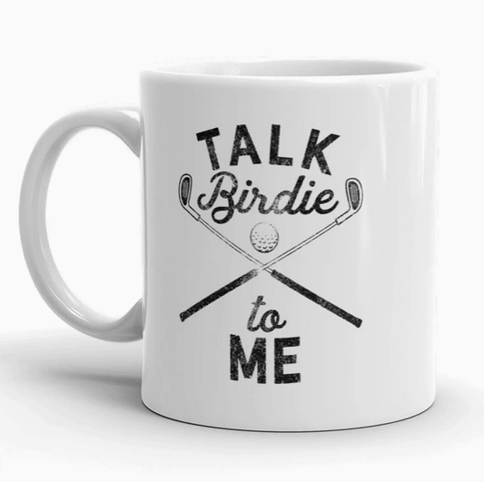 Talk Birdie To Me Coffee Mug Golfing Gift Cool Golf For Dad