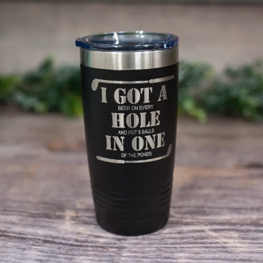 I Got A Hole in One - Engraved Stainless Steel Tumbler